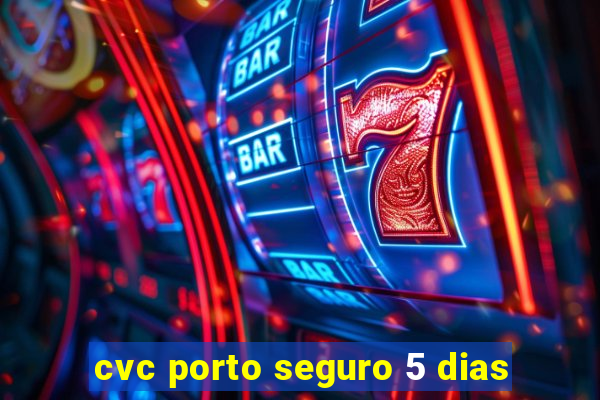 cvc porto seguro 5 dias